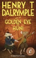 Henry T Dalrymple and the Golden Eye of Huni 1925529657 Book Cover