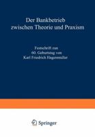 Der Bankbetrieb zwischen Theorie und Praxis: Festschrift zum 60. Geburtstag von Karl Friedrich Hagenmuller 3409470727 Book Cover