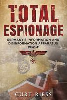 Total Espionage: Germany's Information and Disinformation Apparatus 1932-40 178155451X Book Cover
