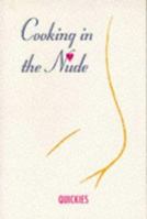 Cooking in the Nude : Quickies (Cooking in the Nude) 0943231965 Book Cover