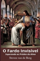 O Fardo Invisível: Superando as Prisões da Alma (Portuguese Edition) B0DWDRZD1R Book Cover