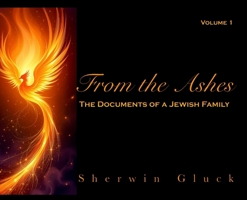 From the Ashes : The Documents of a Jewish Family - Volume 1 0967254353 Book Cover