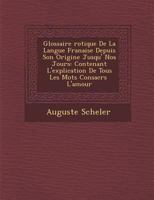 Glossaire �rotique de la Langue Fran�aise Depuis Son Origine Jusqu'� Nos Jours: Contenant l'Explication de Tous Les Mots Consacr�s � l'Amour 1145478387 Book Cover