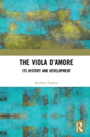 The Viola d’Amore: Its History and Development 1138358967 Book Cover