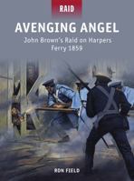 Avenging Angel: John Brown's Raid on Harpers Ferry 1859 1849087571 Book Cover