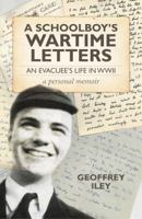 A Schoolboy's Wartime Letters: An Evacuee's Life in WWII ― a Personal Memoir 1782795049 Book Cover