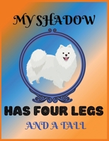 My shadow has four legs and a tall: Blank Lined Notebook Dog Lover's Gift Journal 8.5x11 inches 100 Blank lined Pages Soft Cover Book Paperback 1702200590 Book Cover