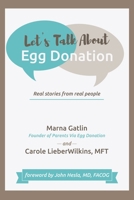Let's Talk About Egg Donation: Real Stories from Real People 148087759X Book Cover