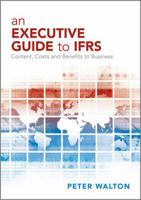 An Executive Guide to IFRS: Content, Costs and Benefits to Business 0470664908 Book Cover