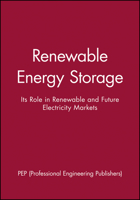 Renewable Energy Storage: Its Role in Renewable  and Future Electricity Markets (IMechE Seminar Publications) 1860583067 Book Cover