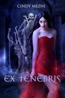 Ex Tenebris: Une Dark Fantasy 1986130746 Book Cover