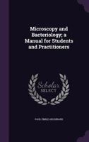 Microscopy and Bacteriology; A Manual for Students and Practitioners 1355902088 Book Cover