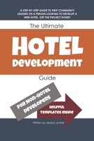 The Ultimate Hotel Development Guide: Hotel Development Help B08L3Q69LF Book Cover