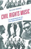 Civil Rights Music: The Soundtracks of the Civil Rights Movement 1498531806 Book Cover