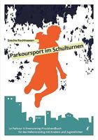 Parkoursport im Schulturnen: Le Parkour  Freerunning - Praxishandbuch für das Hallentraining mit Kindern und Jugendlichen 3839108322 Book Cover