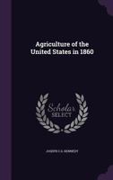 Agriculture of the United States in 1860 1275689175 Book Cover