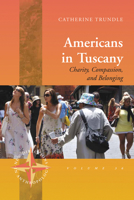Americans in Tuscany: Charity, Compassion, and Belonging 1782383697 Book Cover