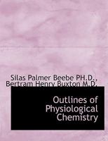 Outlines of Physiological Chemistry 1116814773 Book Cover