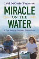 Miracle On The Water: A True Story of Faith and Forever Love B0FP2CWDWM Book Cover