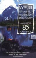 Accessible Trails in Washington's Backcountry: A Guide to 85 Easy Outings 0898864399 Book Cover