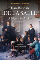 Jean-Baptiste de La Salle: A Mystic in Action 1884904262 Book Cover