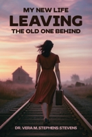 My New Life Leaving the Old One Behind B0GTPYXNYF Book Cover