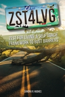 ZST4LVG Zest For Living: A Self Coach Framework to Bust Barriers B0GKZSWMYL Book Cover