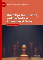 The Tokyo Trial, Justice, and the Postwar International Order 9811334765 Book Cover