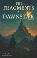The Fragments of Dawnstar: Book two B0GDXRZQGF Book Cover