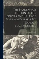 The Bradenham Edition of the Novels and Tales of Benjamin Disraeli, 1st Earl of Beaconsfield .. 1014968593 Book Cover