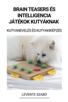 Brain Teasers és Intelligencia Játékok Kutyáknak (Kutyanevelés és Kutyakiképzés) B0BQ5RNP49 Book Cover