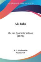 Ali-Baba: Ou Les Quarante Voleurs (1822) 1104014327 Book Cover