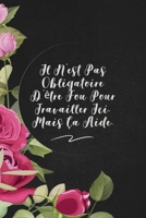 Il N'est Pas Obligatoire D'être Fou Pour Travailler Ici. Mais Ça Aide.: envoyez-le comme cadeau à la personne qui vous vient à l'esprit, il/elle va l'adorer! 1653371129 Book Cover
