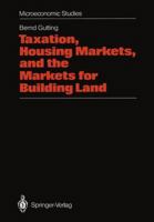 Taxation, Housing Markets, and the Markets for Building Land: An Intertemporal Analysis 3642456324 Book Cover