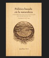 POLÍTICA BASADA EN LA NATURALEZA: Fundamentos para una civilización que quiere seguir viva (Spanish Edition) B0H72VRB87 Book Cover