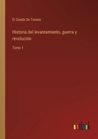 Historia del levantamiento, guerra y revolución: Tomo 1 336810523X Book Cover