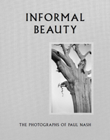 Informal Beauty: The Photographs of Paul Nash 1849764409 Book Cover