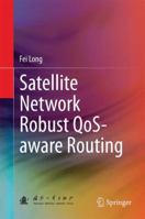 Satellite Network Robust QoS-aware Routing 3642543529 Book Cover