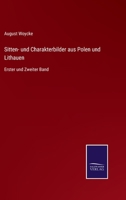 Sitten- und Charakterbilder aus Polen und Lithauen: Erster und Zweiter Band 3375029799 Book Cover