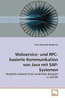 Webservice- und RPC-basierte Kommunikation von Java mit SAP-Systemen: Vergleich anhand eines konkreten Beispiels in SAP-BP 3639183746 Book Cover