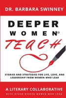 DEEPER Women Teach: Stories of life, love, and leadership and strategies of women who lead 1732525323 Book Cover