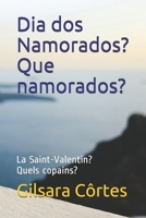 Dia dos Namorados? Que namorados?: La Saint-Valentin? Quels copains? B0892HXZMQ Book Cover