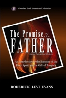 The Promise of the Father: An Introduction to the Baptism of the Holy Spirit and the Gift of Tongues 1088201717 Book Cover