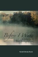 Before I Wake: A Collection of Short Stories and Prose B0CK9Y979Y Book Cover