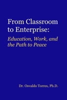 From Classroom to Enterprise: Education, Work, and the Path to Peace B0GMRS1HRF Book Cover