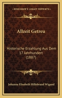 Allzeit Getreu: Historische Erzahlung Aus Dem 17 Jahrhundert (1887) 1167699785 Book Cover