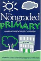 Nongraded Primary: Making Schools Fit Children 0876521847 Book Cover