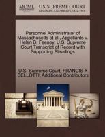 Personnel Administrator of Massachusetts et al., Appellants v. Helen B. Feeney. U.S. Supreme Court Transcript of Record with Supporting Pleadings 127069779X Book Cover