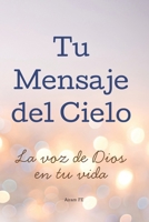 TU MENSAJE DEL CIELO: La voz de Dios en tu vida (Spanish Edition) B0FQNZ9TSZ Book Cover