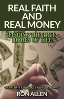 Real Faith and Real Money: Finding the True Riches of Life 1637693389 Book Cover